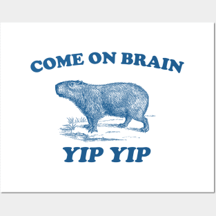 Come On Brain Yip Yip - Retro Cartoon T Shirt, Weird T Shirt, Unisex Meme Posters and Art